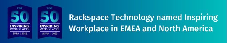 Rackspace Technology Recognized as a Top 50 Inspiring Workplace in EMEA and North America