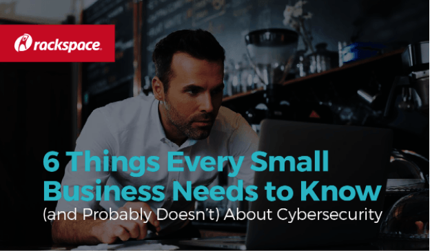 6 Things Every Small Business Needs to Know About Cybersecurity